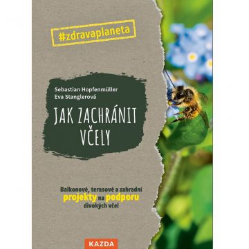 Jak zachránit včely - projekty na podporu divokých včel