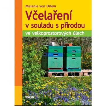 Včelaření v souladu s přírodou - Melanie von Orlow