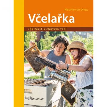 Včelařka, jak začít - Melanie von Orlow